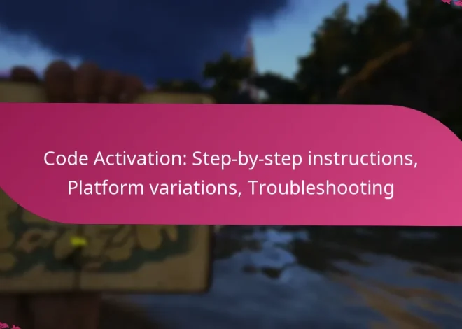 Code Activation: Step-by-step instructions, Platform variations, Troubleshooting