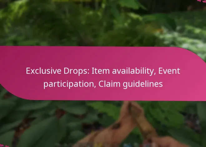 Exclusive Drops: Item availability, Event participation, Claim guidelines