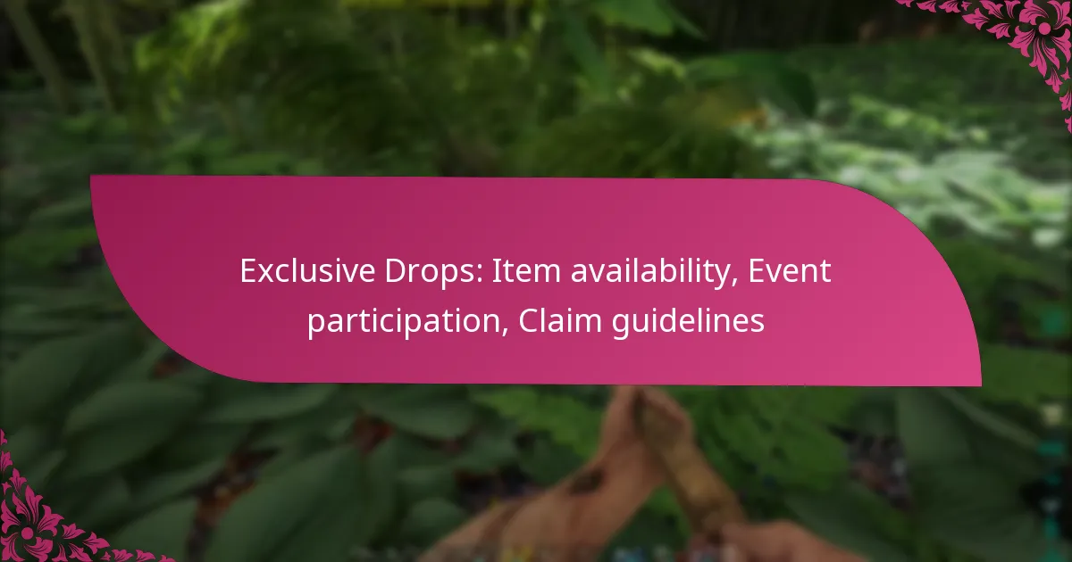Exclusive Drops: Item availability, Event participation, Claim guidelines