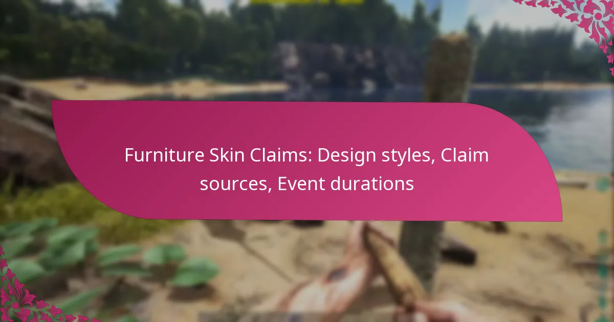 Furniture Skin Claims: Design styles, Claim sources, Event durations