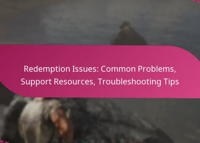 Redemption Issues: Common Problems, Support Resources, Troubleshooting Tips