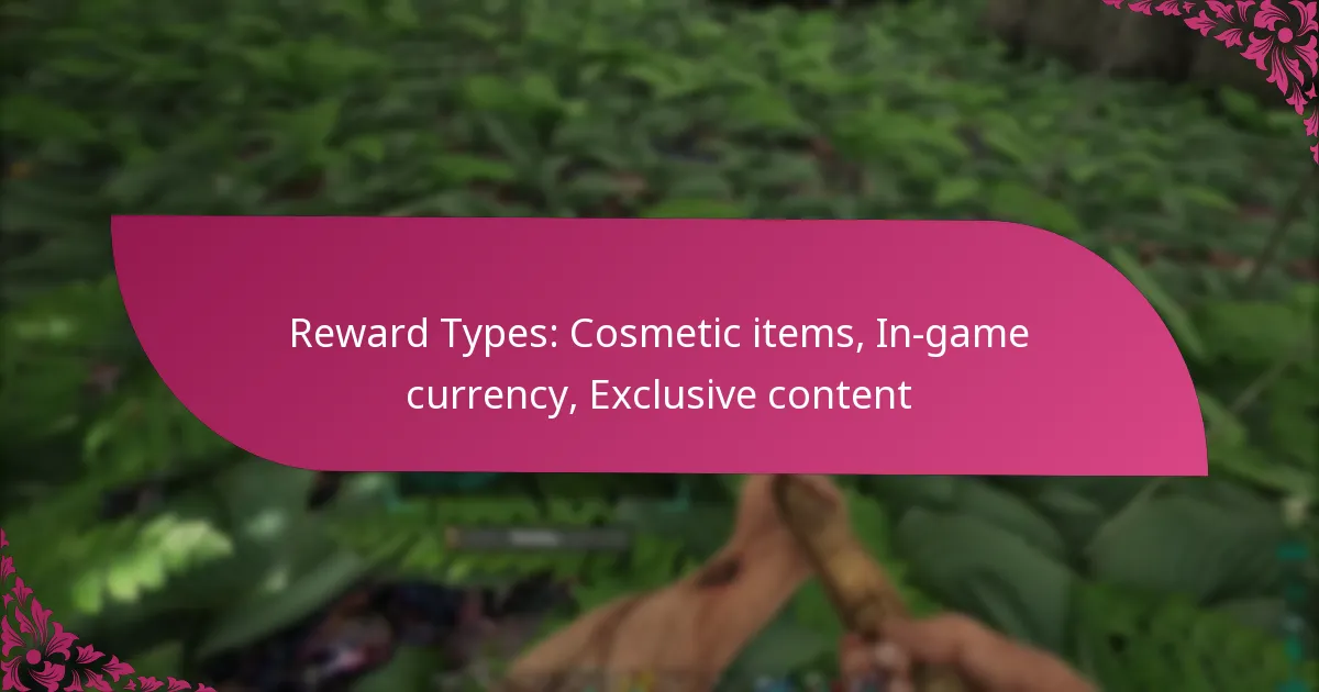 Reward Types: Cosmetic items, In-game currency, Exclusive content