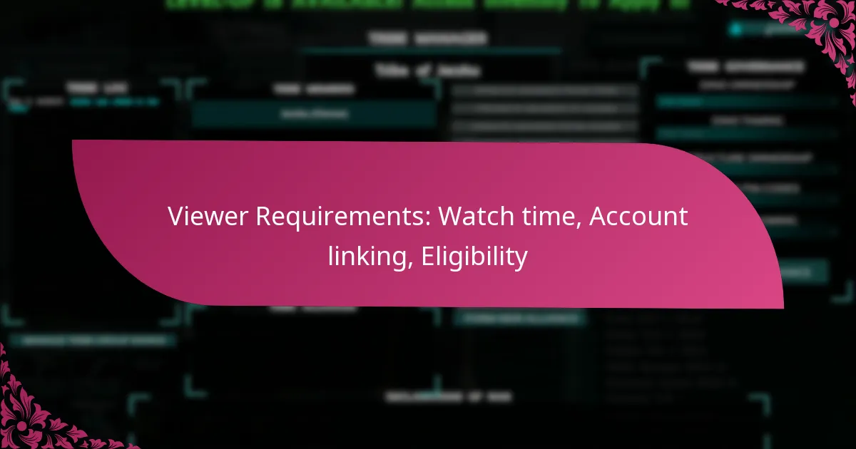 Viewer Requirements: Watch time, Account linking, Eligibility