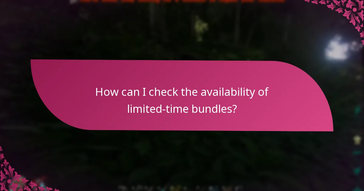 How can I check the availability of limited-time bundles?