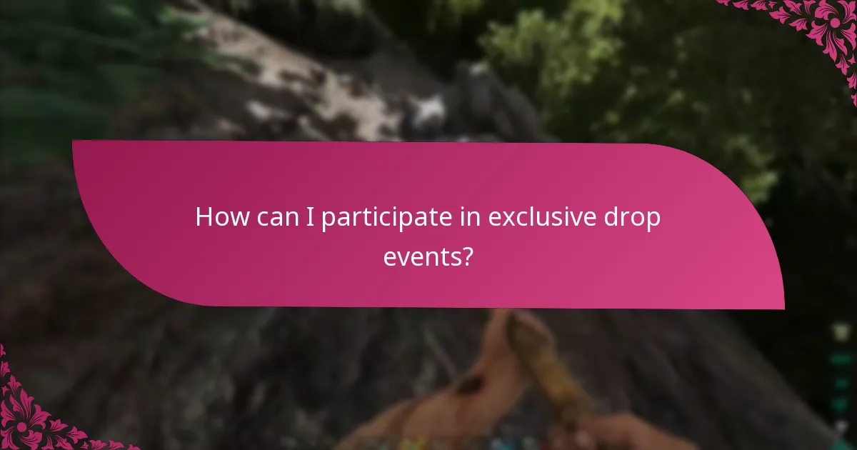 When are the exclusive drops available?