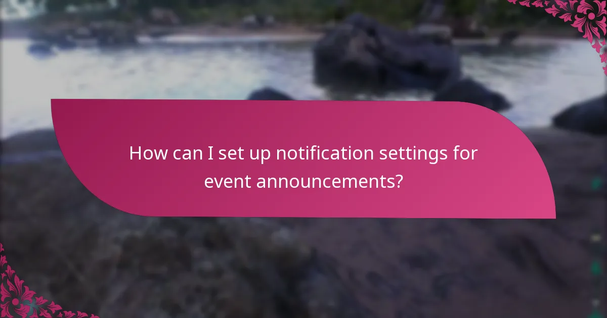 How can I set up notification settings for event announcements?
