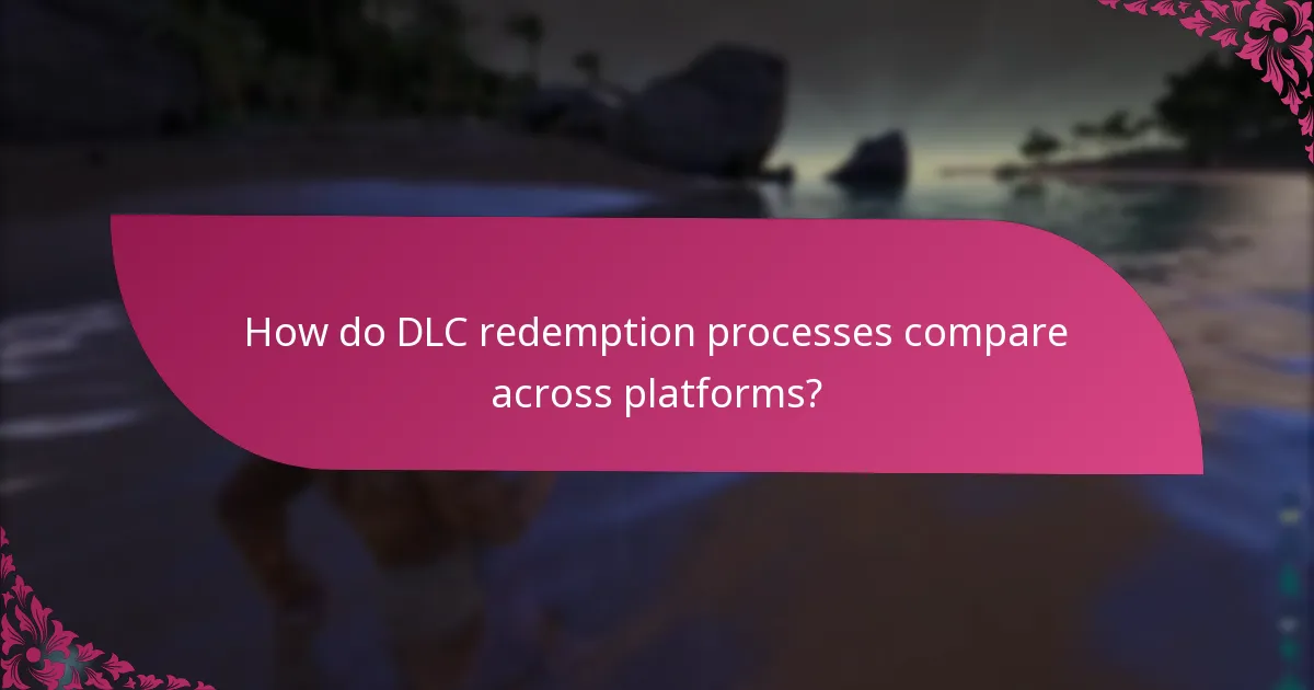 What are the platform requirements for DLC redemption?