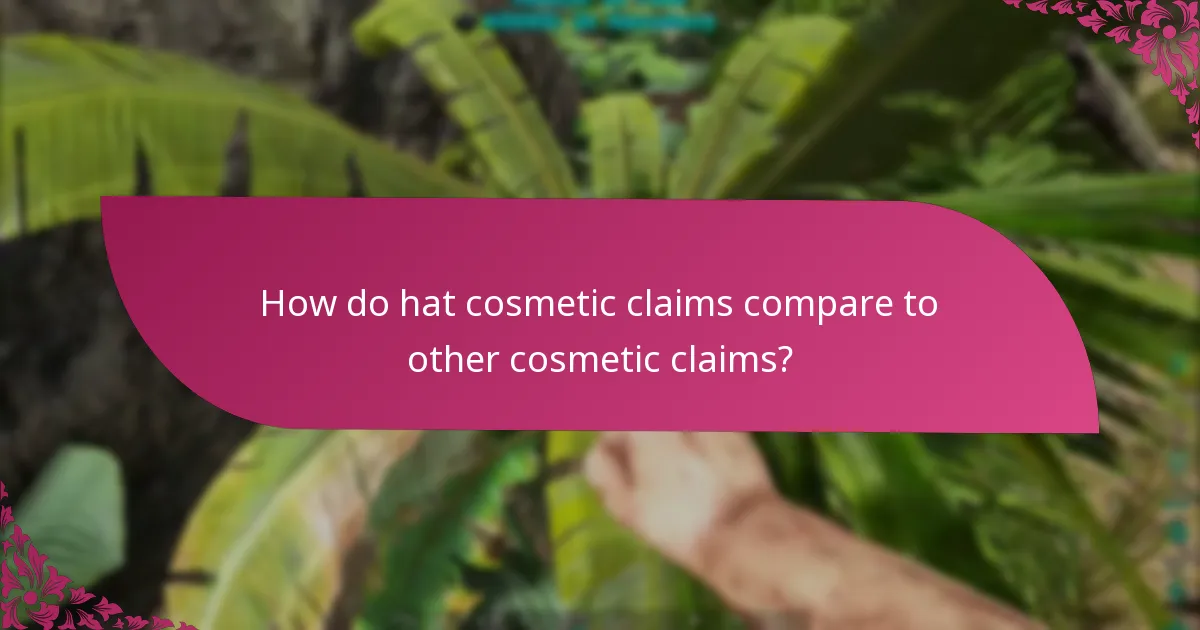 What are the claim timelines for hat cosmetics?