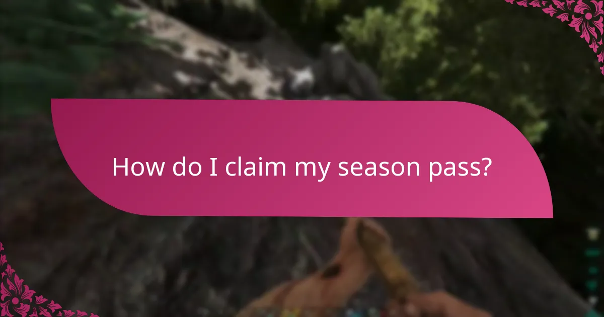 How do I claim my season pass?