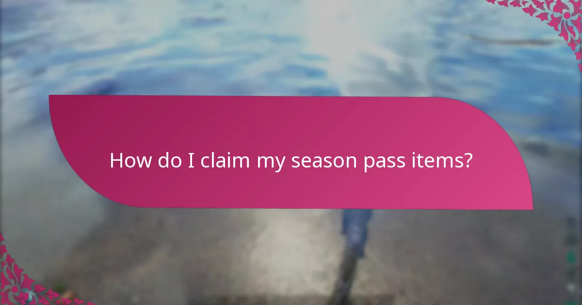 How do I claim my season pass items?