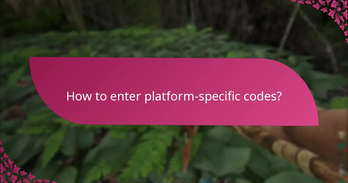 How to enter platform-specific codes?