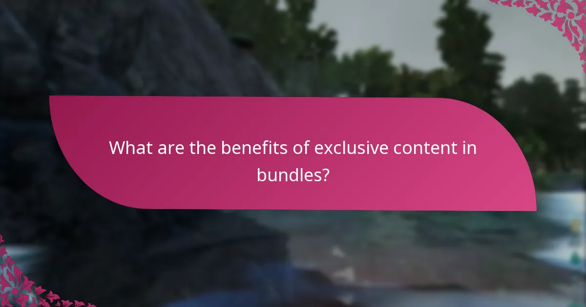 What are the benefits of exclusive content in bundles?
