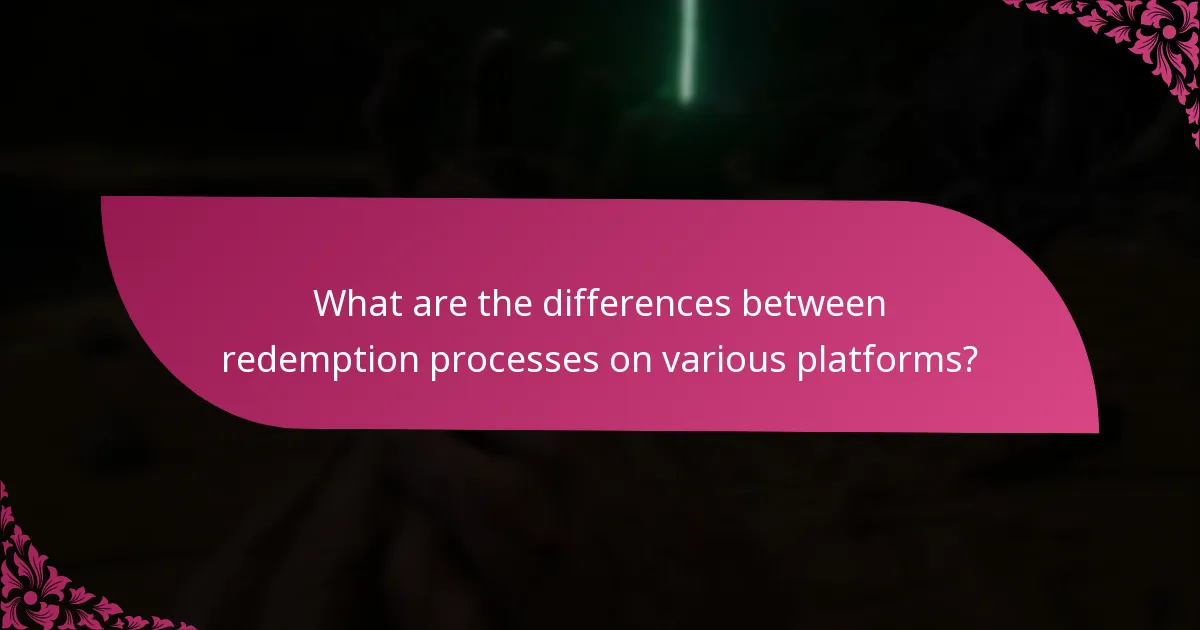 What are the differences between redemption processes on various platforms?